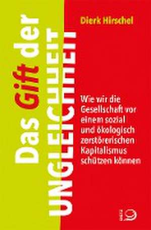 Das Gift der Ungleichheit de Dierk Hirschel