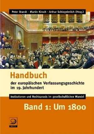 Handbuch der europäischen Verfassungsgeschichte im 19. Jahrhundert Bd.1 de Peter Brandt