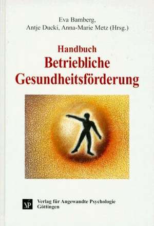 Handbuch Betriebliche Gesundheitsförderung de Eva Bamberg