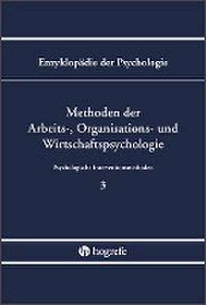 Methoden der Arbeits-, Organisations- und Wirtschaftspsychologie (B/III/3) de Siegfried Greif