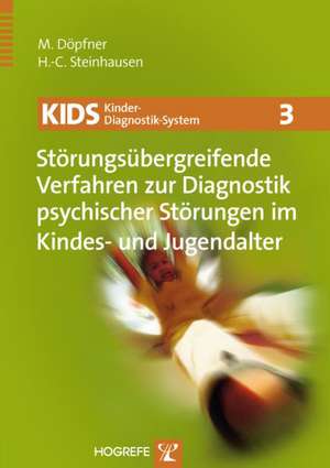 KIDS 3 - Störungsübergreifende Verfahren zur Diagnostik psychischer Störungen im Kindes- und Jugendalter de Manfred Döpfner