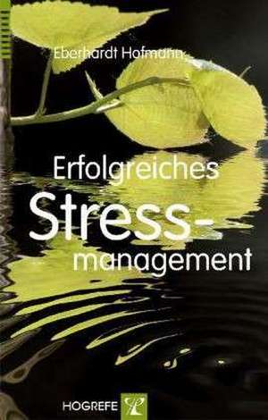 Erfolgreiches Stressmanagement de Eberhardt Hofmann