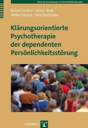 Klärungsorientierte Psychotherapie der dependenten Persönlichkeitsstörung de Rainer Sachse