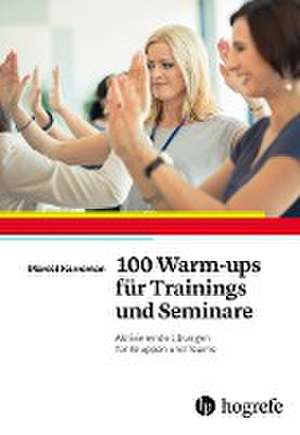 100 Warm-ups für Trainings und Seminare de Marcel Karreman