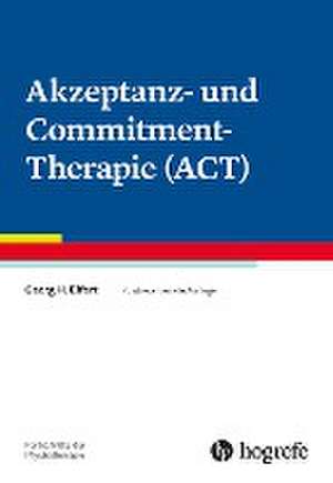 Akzeptanz- und Commitment-Therapie (ACT) de Georg H. Eifert