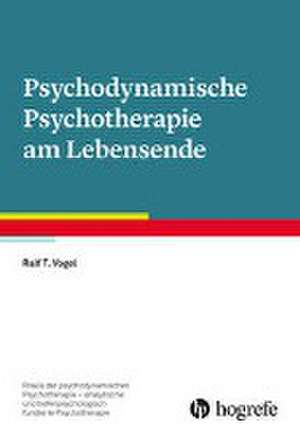 Psychodynamische Psychotherapie am Lebensende de Ralf T. Vogel