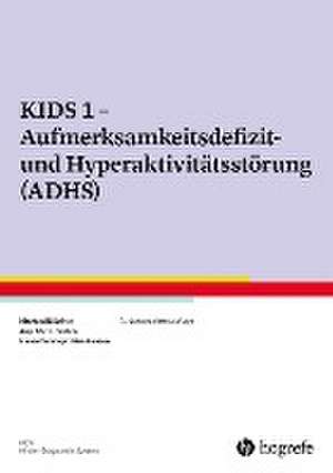 KIDS 1 - Aufmerksamkeitsdefizit-/Hyperaktivitätsstörung (ADHS) de Manfred Döpfner