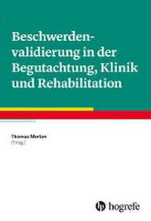 Beschwerdenvalidierung in der Begutachtung, Klinik und Rehabilitation de Thomas Merten