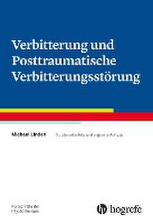 Verbitterung und Posttraumatische Verbitterungsstörung de Michael Linden