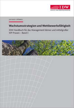 IDW Handbuch für das Management kleiner und mittelgroßer WP-Praxen de Jochen Döbbel