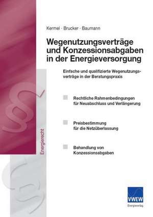 Wegenutzungsverträge und Konzessionsabgaben in der Energieversorgung de Cornelia Kermel