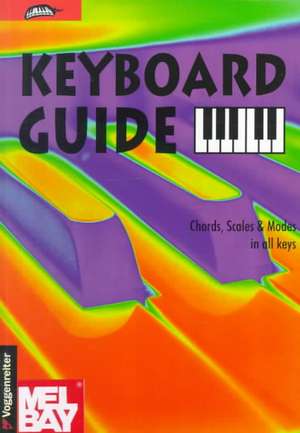 Keyboard Guide - Chords, Scales & Modes in All Keys: Rangordnung Und Idoneitat in Hofischen Gesellschaften Des Spaten Mittelalters de Jeromy Bessler