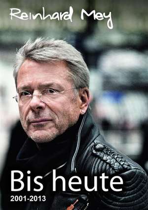 Bis heute - Reinhard Mey Bd. 3 de Reinhard Mey