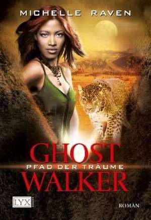 Ghostwalker 02. Pfad der Träume de Michelle Raven