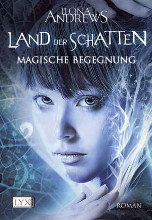 Land der Schatten 01. Magische Begegnung de Ilona Andrews