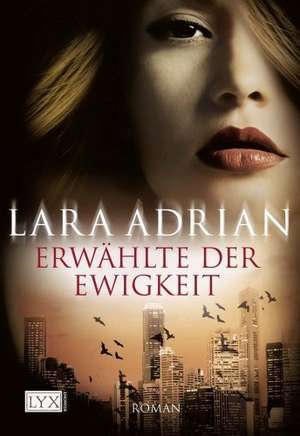 Erwählte der Ewigkeit de Lara Adrian