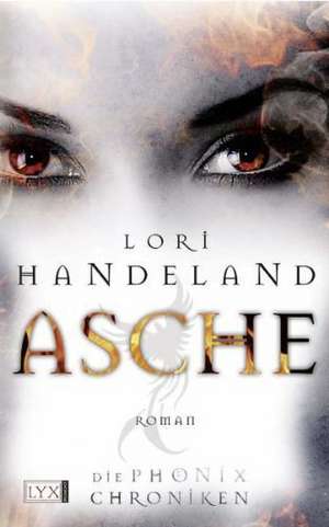 Die Phoenix-Chroniken 01. Asche de Lori Handeland