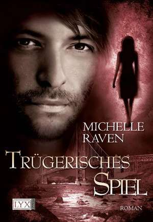 Trügerisches Spiel de Michelle Raven