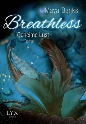 Breathless 02. Geheime Lust de Maya Banks