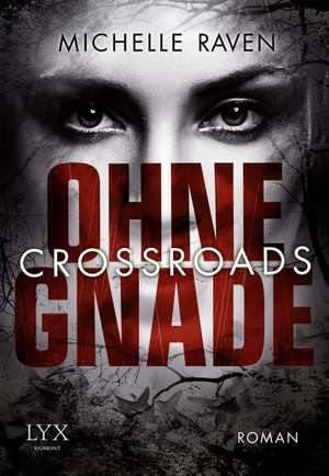 Crossroads - Ohne Gnade de Michelle Raven