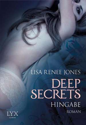 Deep Secrets - Hingabe de Lisa Renee Jones