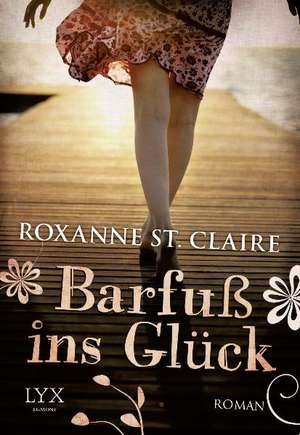 Barfuß ins Glück de Roxanne St Claire