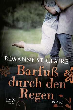 Barfuß durch den Regen de Roxanne St Claire