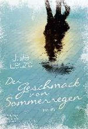 Der Geschmack von Sommerregen de Julie Leuze