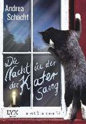 Die Nacht, in der der Kater sang de Andrea Schacht