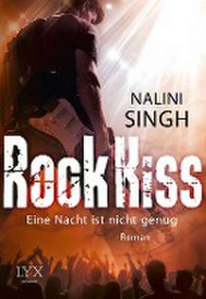 Rock Kiss - Eine Nacht ist nicht genug de Nalini Singh