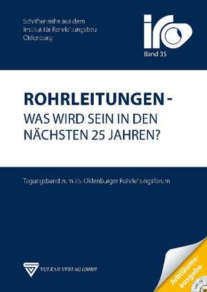 Rohrleitungen - Was wird sein in den nächsten 25 Jahren? de IRO - Institut für Rohrleitungsbau Oldenburg