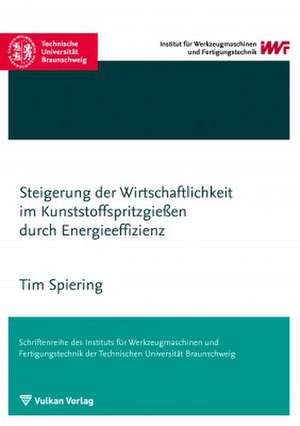 Steigerung der Wirtschaftlichkeit im Kunststoffspritzgießen durch Energieeffizienz de Tim Spiering