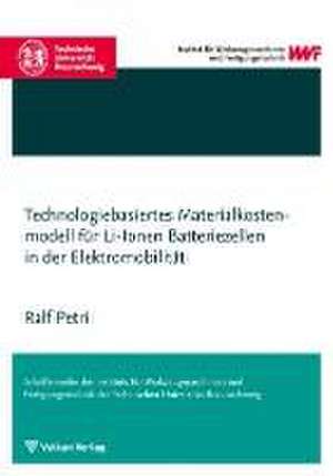 Technologiebasiertes Materialkostenmodell für Li-Ionen Batteriezellen in der Elektromobilität de Ralf Petri