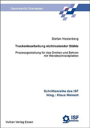 Trockenbearbeitung nichtrostender Stahle - Prozessgestaltung für das Drehen und Bohren mit Wendeschneidplatten de Stefan Hesterberg