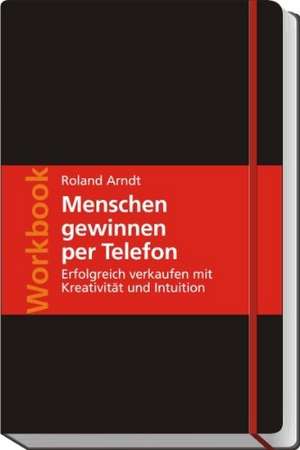 Menschen gewinnen per Telefon de Roland Arndt