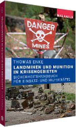 Landminen und Munition in Krisengebieten de Thomas Enke