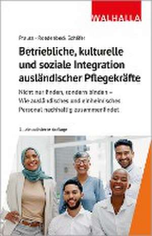 Betriebliche, kulturelle und soziale Integration ausländischer Pflegekräfte de Olivia Prauss