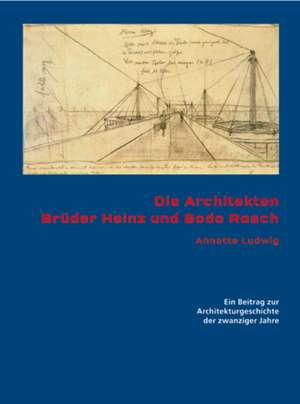 Die Architektenbrüder Heinz und Bodo Rasch de Annette Ludwig