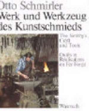 Werk und Werkzeug des Kunstschmieds de Otto Schmirler