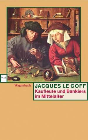 Kaufleute und Bankiers im Mittelalter de Jacques Le Goff