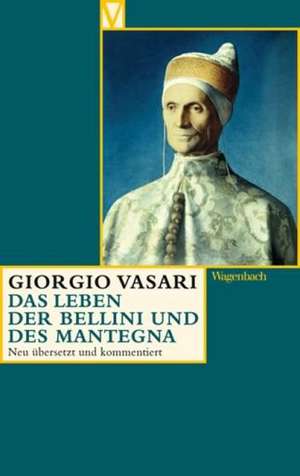 Das Leben der Bellini und des Mantegna de Giorgio Vasari