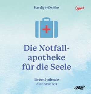 Notfallapotheke für die Seele de Rüdiger Dahlke