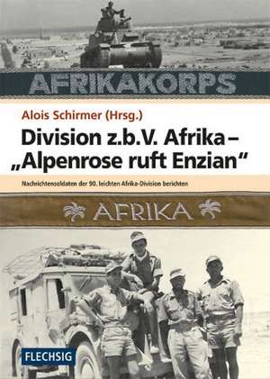 Division z.b.V. Afrika - "Alpenrose ruft Enzian" de Alois Schirmer