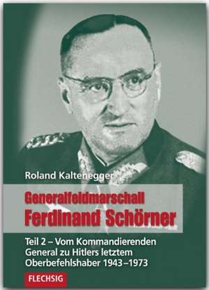 Generalfeldmarschall Ferdinand Schörner 02 de Roland Kaltenegger