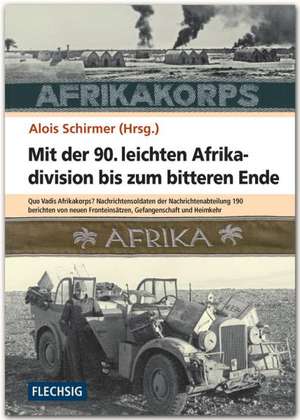 Mit der 90. leichten Afrikadivision bis zum bitteren Ende de Alois Schirmer