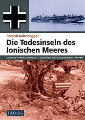 Die Todesinseln des Ionischen Meeres de Roland Kaltenegger