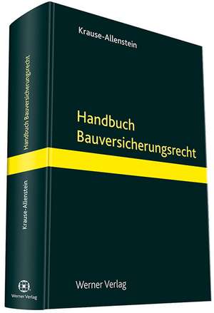 Handbuch Bauversicherungsrecht de Florian Krause-Allenstein