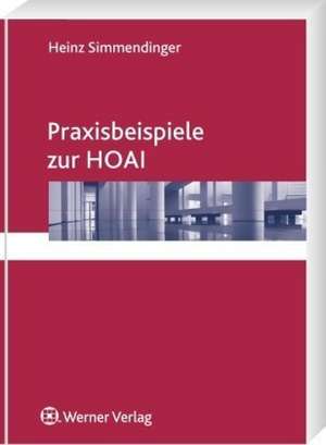 Praxisbeispiele zur HOAI de Heinz Simmendinger