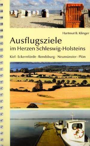 Ausflugsziele im Herzen Schleswig-Holsteins de Hartmut B. Klinger