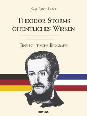 Theodor Storms öffentliches Wirken de Karl Ernst Laage